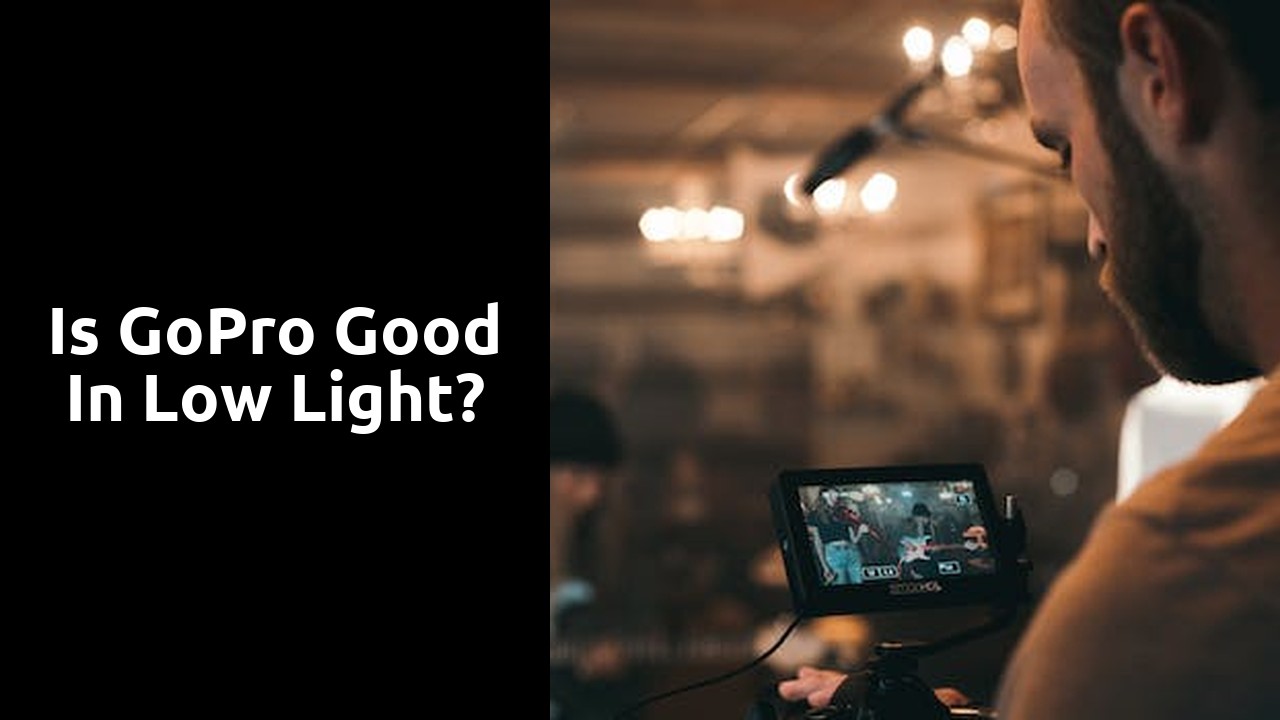 Is GoPro good in low light?