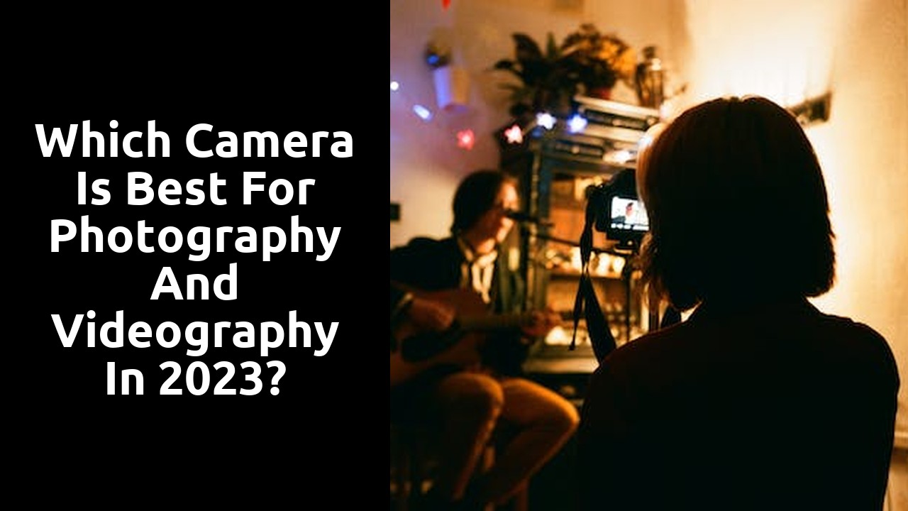 Which camera is best for photography and videography in 2023?
