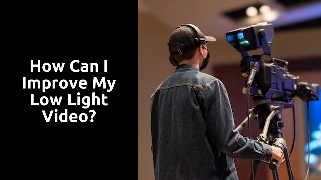 How can I improve my low light video?