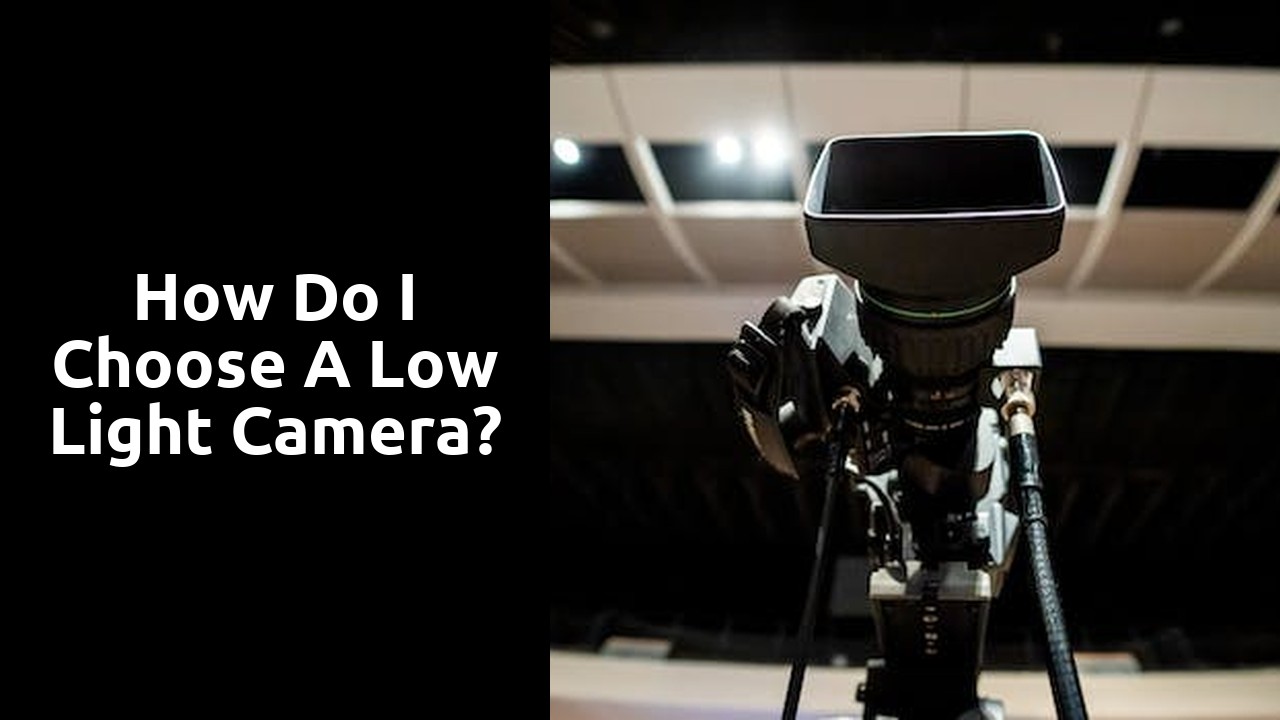 How do I choose a low light camera?