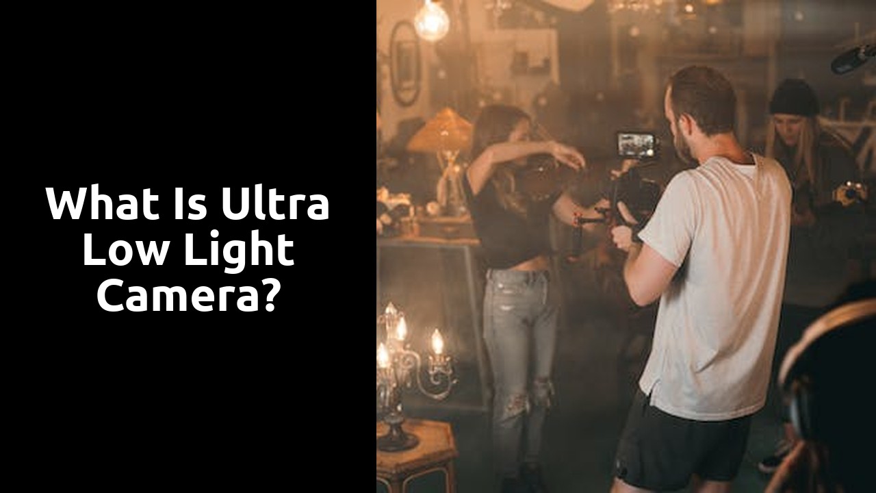 What is ultra low light camera?